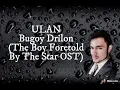 Ulan_Bugoy Drilon (A Boy Foretold by the Star OST) Lyrics
