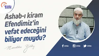 Ashab-ı kiram Efendimiz'in vefat edeceğini biliyor muydu?
