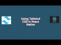 A guide to using Tailwind CSS in React Native