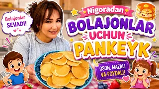 Nigora dan bolajonlar uchun mazali pankeyk