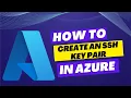 How to Create an SSH Key Pair in Azure
