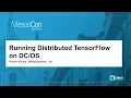 Running Distributed TensorFlow on - Kevin Klues Mesosphere Inc