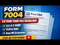 Form 7004 Explained 2026 How to File IRS Extension 1120 1065 LLC S Corp