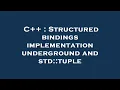 C Structured bindings implementation underground and std tuple