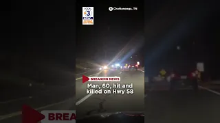 MAN HIT KILLED ON HWY 58 IN CHATTANOOGA