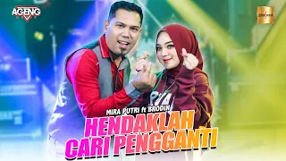 Download Mira Putri ft Brodin Ageng Music - Hendaklah Cari Pengganti (Official Live Music) MP3