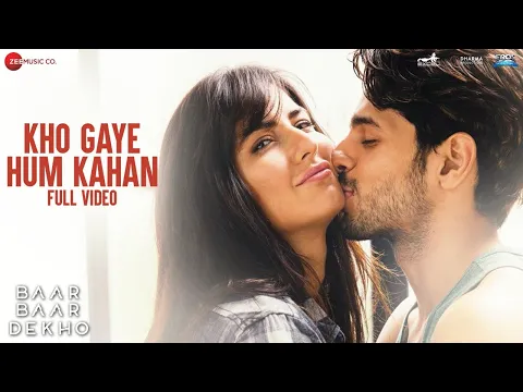 Download MP3 Kho Gaye Hum Kahan -Full Video |Baar Baar Dekho | Sidharth Malhotra, Katrina K| Jasleen R, Prateek K