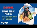 Download Lagu Humko Tumse Pyar Hai Best Audio Song - Ishq|Aamir Khan|Ajay Devgan|Abhijeet|Anu Malik