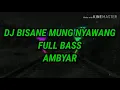 Download Lagu DJ BISANE MUNG NYAWANG, FULL BASS AMBYAR