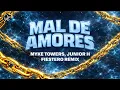 MAL DE AMORES - MYKE TOWERS, JUNIOR H - FIESTERO REMIX 2026