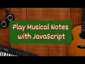 Play Music Notes using JavaScript