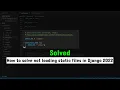 How to solve not loading static files in Django 2022 Solved Django Error