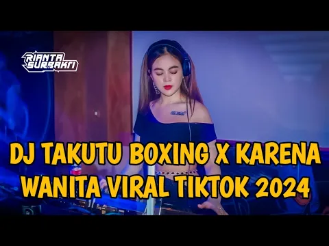 Download MP3 DJ TAKUTU BOXING FULL BASS X KARENA WANITA VIRAL TIKTOK || JUNGLE DUTCH BOXING TERBARU 2024