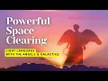 Powerful Space Clearing Upgrading AA Angel Angelic Light Language Galactic Frequency
