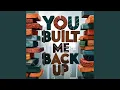 Download Lagu You Built Me Back Up
