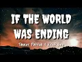 If The World Was Ending - JP Saxe \u0026 Julia Michaels | Tanner Patrick \u0026 KristyLee Cover (Lyrics)