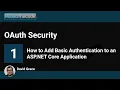 How to Add Basic Authentication to an ASP NET Core Application OAuth Security - Part 1
