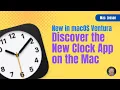 Discover the Power of the New Clock App on MacOS Ventura