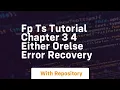 Fp ts tutorial chapter 3 4 either orelse error recovery