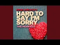 Download Lagu Hard To Say I'm Sorry (Radio Edit)
