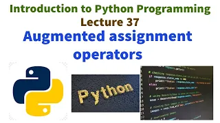 AUGMENTED ASSIGNMENT OPERATORS IN PYTHON PROGRAMMING Introduction to Python programming VTU syllabus