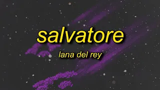 Lana Del Rey - Salvatore (Lyrics)