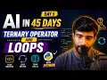 Master Ternary Operator Loops in Python AI in 45 Days