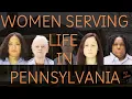WOMEN SERVING LIFE IN PENNSYLVANIA