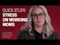 Why U S Working Moms Are So Stressed Quick Study