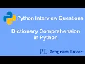 Python Interview Questions Dictionary Comprehension in Python