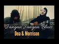 Download Lagu opie andaresta - jangan-jangan blues cover by dea malyda \u0026 morrison