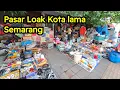 Lagu TERNYATA DI KOTA LAMA SEMARANG ADA PASAR LOAK NYA JUGA