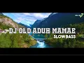 Download Lagu DJ Old Aduh Mamae Slow bass