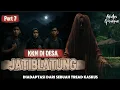 Download Lagu DESA JATIBLATUNG (7) MALAM TEROR KUNTILANAK MERAH