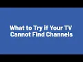 What to Try if Your TV Cannot Find Channels