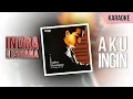 Download Lagu Karaoke || Aku Ingin - Indra Lesmana (No Vocal)