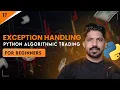 Exception Handling Days of Python Algo Trading