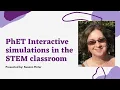 PhET Interactive simulations in the STEM classroom