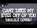 Download Lagu Cant Take My Eyes Off Of You (ukulele cover) Reneé Dominique Lyrics 🎵