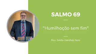 SALMO 69 - Humilhação sem fim - Rev. Emilio Garofalo Neto
