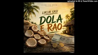 Liklik Sasi - Dola E Rao ( Audio)