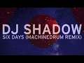 DJ Shadow - Six Days (Machinedrum Remix)