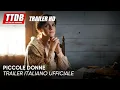 Video di Piccole Donne | Trailer Italiano Ufficiale