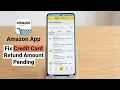 Amazon App Fix Credit Card Refund Amount Pending Resolve Delayed Refund Quickly