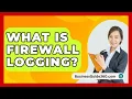 Download Lagu What Is Firewall Logging? - BusinessGuide360.com