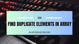 Find Duplicate Elements in Array 3 Ways Java