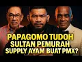 Lagu PAPAGOMO TUDOH SULTAN PEMURAH SEDIAKAN AY4M BUAT PMX? TUTOH TUN M ANWAR PULA SALAH?