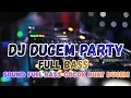 Lagu DJ DUGEM PARTY FULL BASS || DJ PALING COCOK BUAT GELENG 🎉