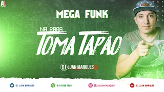 Download MEGA FUNK NA RABA TOMA TAPÃO (DJ LUAN MARQUES) MP3