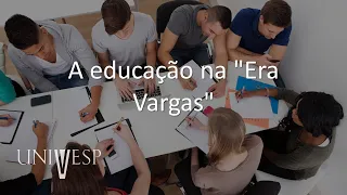 História da Educação - A educação na "Era Vargas"